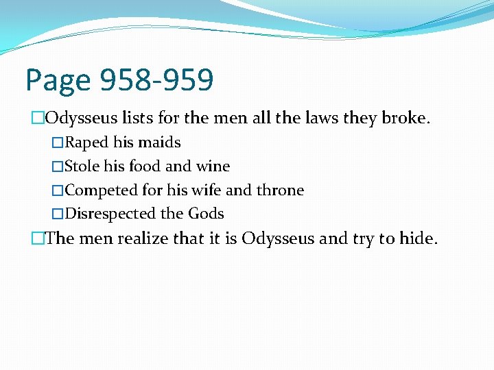 Page 958 -959 �Odysseus lists for the men all the laws they broke. �Raped