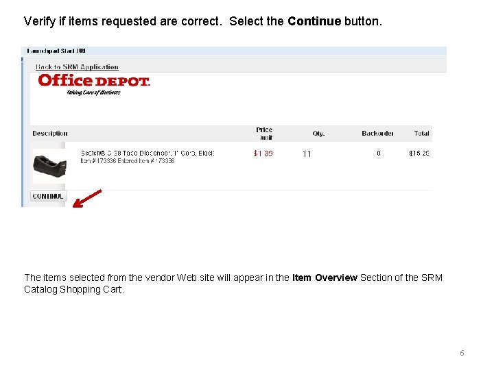 Verify if items requested are correct. Select the Continue button. The items selected from