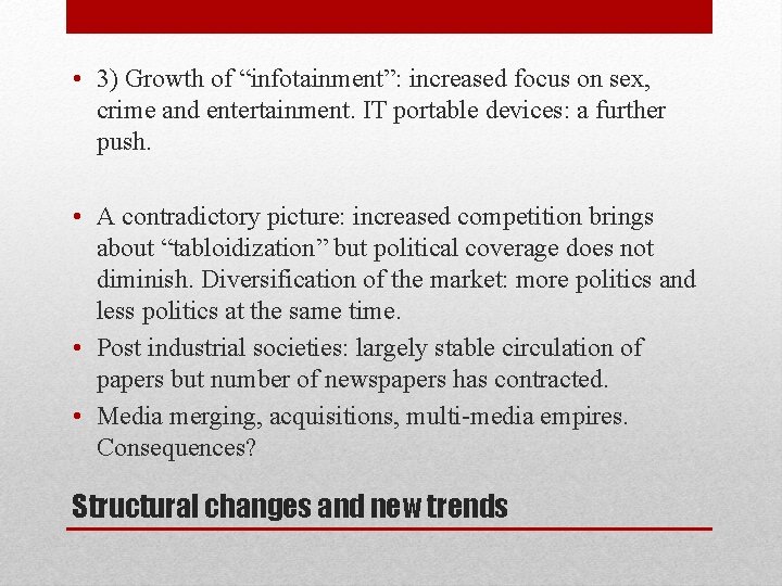  • 3) Growth of “infotainment”: increased focus on sex, crime and entertainment. IT