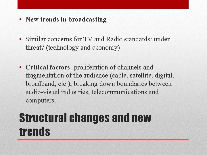  • New trends in broadcasting • Similar concerns for TV and Radio standards: