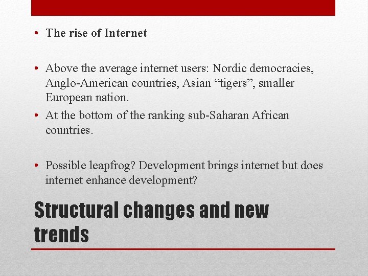  • The rise of Internet • Above the average internet users: Nordic democracies,