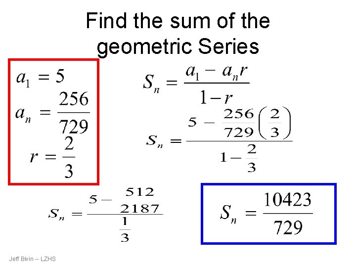 Find the sum of the geometric Series Jeff Bivin -- LZHS 