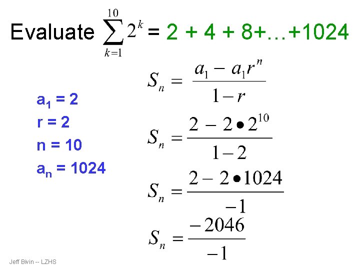 Evaluate a 1 = 2 r=2 n = 10 an = 1024 Jeff Bivin