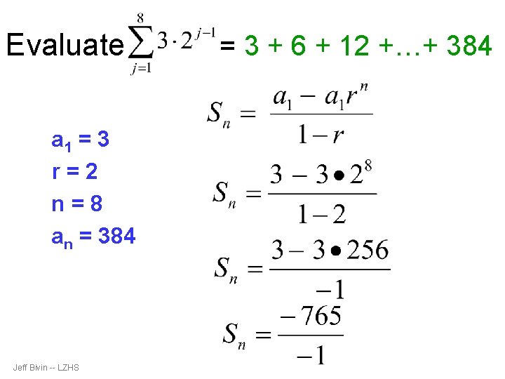 Evaluate a 1 = 3 r=2 n=8 an = 384 Jeff Bivin -- LZHS