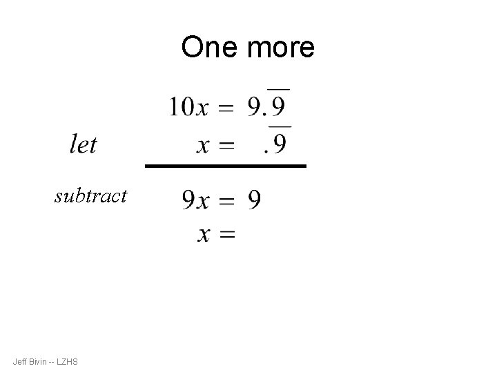 One more subtract Jeff Bivin -- LZHS 