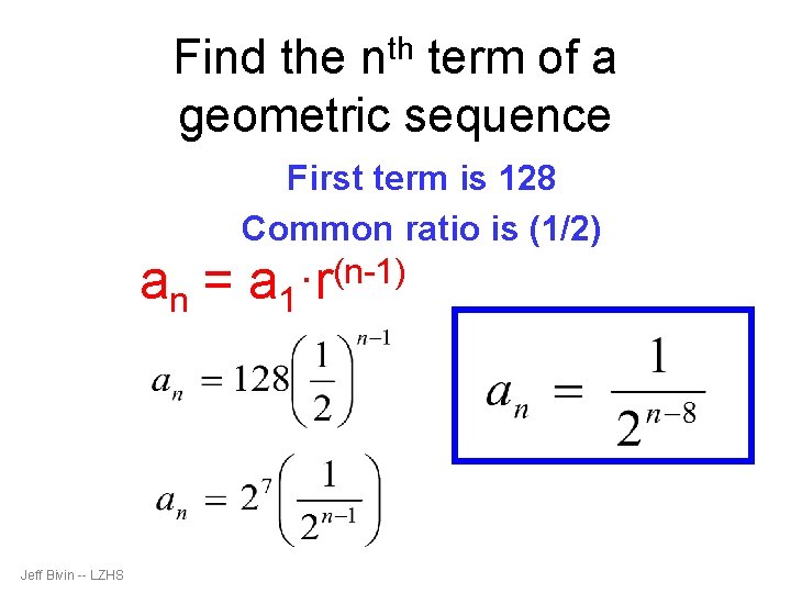 Find the nth term of a geometric sequence First term is 128 Common ratio