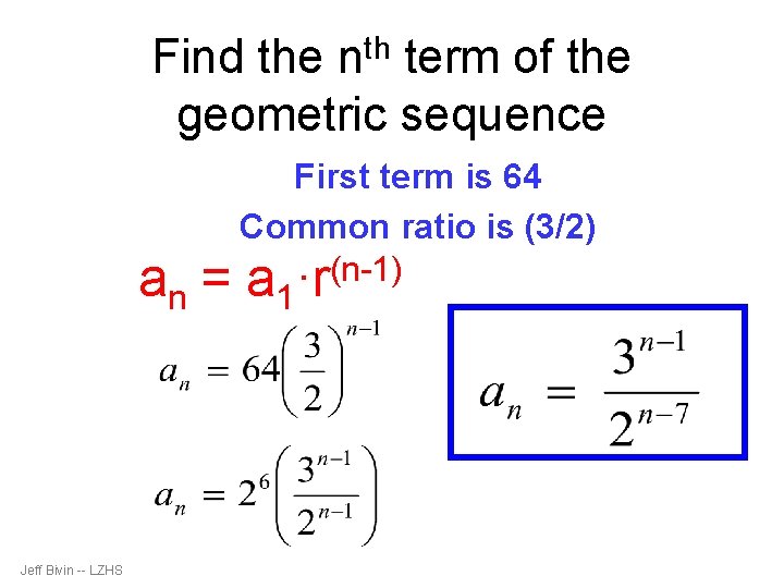 Find the nth term of the geometric sequence First term is 64 Common ratio
