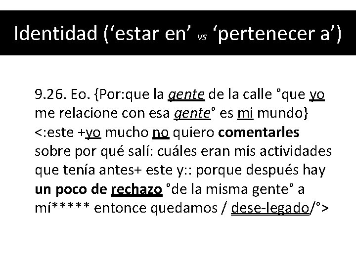 Identidad (‘estar en’ vs ‘pertenecer a’) 9. 26. Eo. {Por: que la gente de