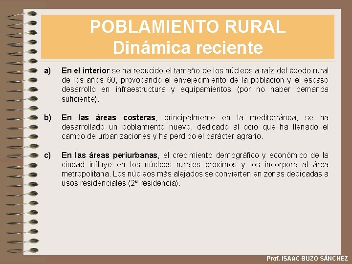 POBLAMIENTO RURAL Dinámica reciente a) En el interior se ha reducido el tamaño de