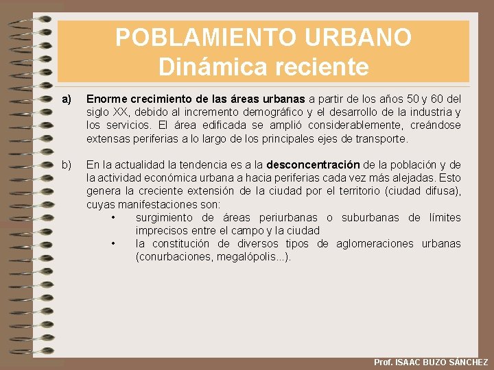 POBLAMIENTO URBANO Dinámica reciente a) Enorme crecimiento de las áreas urbanas a partir de