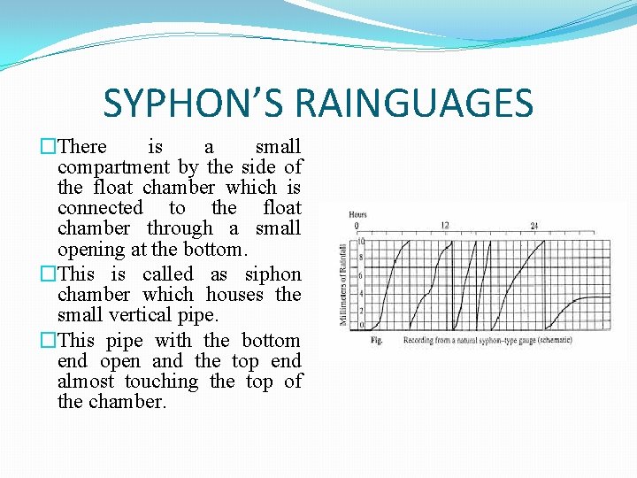 SYPHON’S RAINGUAGES �There is a small compartment by the side of the float chamber