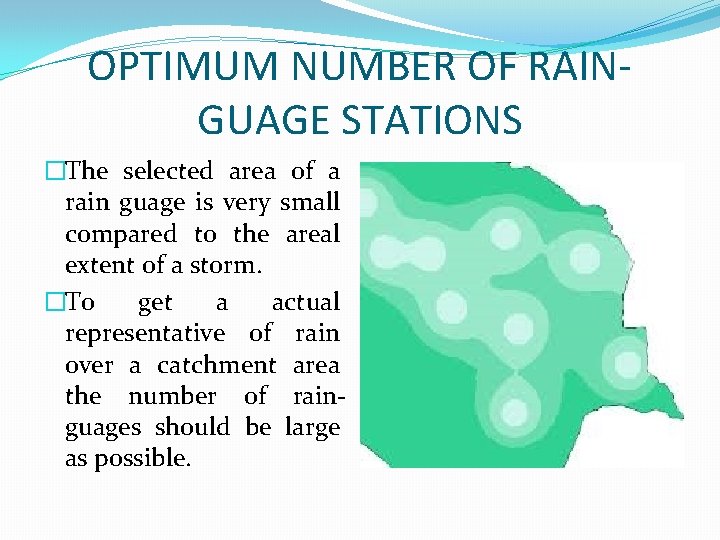 OPTIMUM NUMBER OF RAINGUAGE STATIONS �The selected area of a rain guage is very
