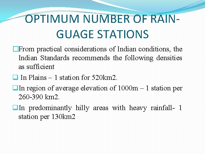 OPTIMUM NUMBER OF RAINGUAGE STATIONS �From practical considerations of Indian conditions, the Indian Standards