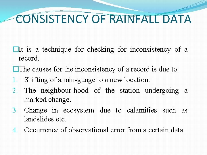 CONSISTENCY OF RAINFALL DATA �It is a technique for checking for inconsistency of a