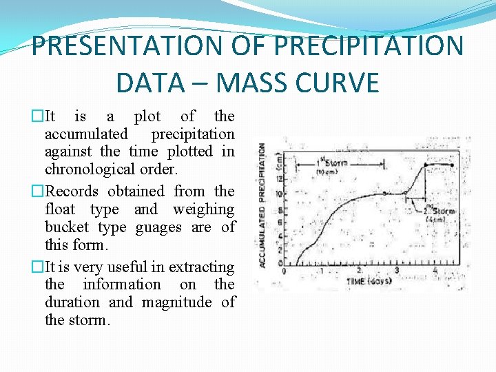 PRESENTATION OF PRECIPITATION DATA – MASS CURVE �It is a plot of the accumulated