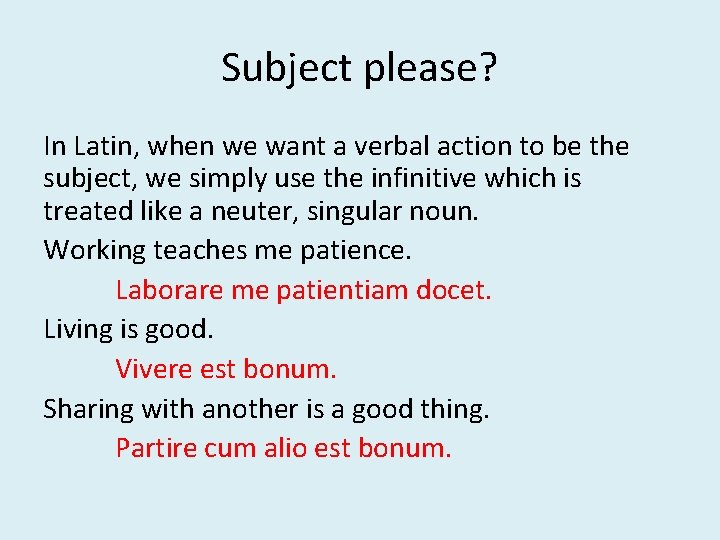 Subject please? In Latin, when we want a verbal action to be the subject,