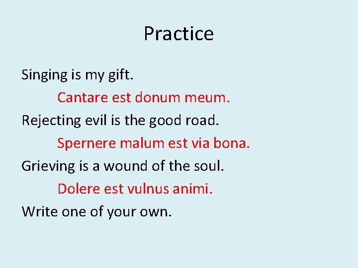 Practice Singing is my gift. Cantare est donum meum. Rejecting evil is the good