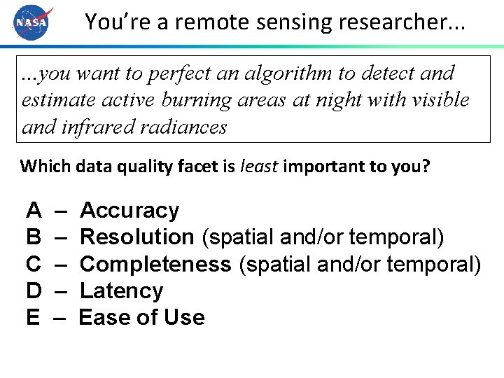 You’re a remote sensing researcher. . . you want to perfect an algorithm to