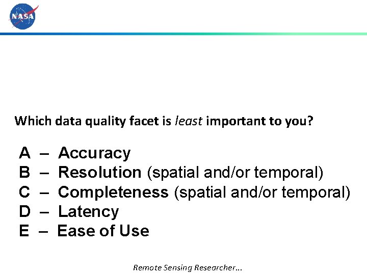 Which data quality facet is least important to you? A – B – C