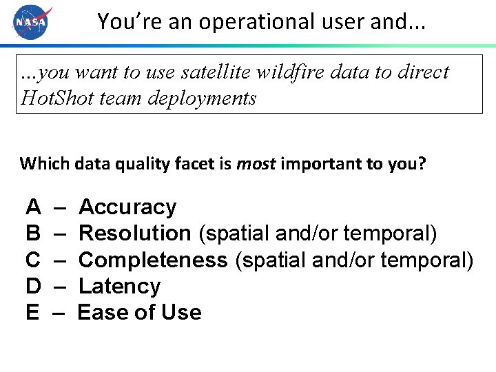 You’re an operational user and. . . you want to use satellite wildfire data