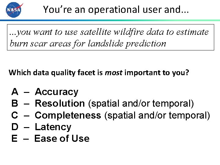 You’re an operational user and. . . you want to use satellite wildfire data