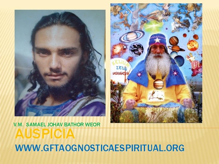 V. M. SAMAEL JOHAV BATHOR WEOR AUSPICIA WWW. GFTAOGNOSTICAESPIRITUAL. ORG 