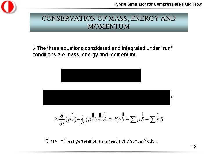 Hybrid Simulator for Compressible Fluid Flow CONSERVATION OF MASS, ENERGY AND MOMENTUM ØThe three