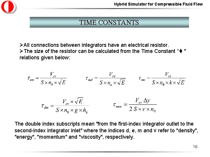 Hybrid Simulator for Compressible Fluid Flow TIME CONSTANTS ØAll connections between integrators have an