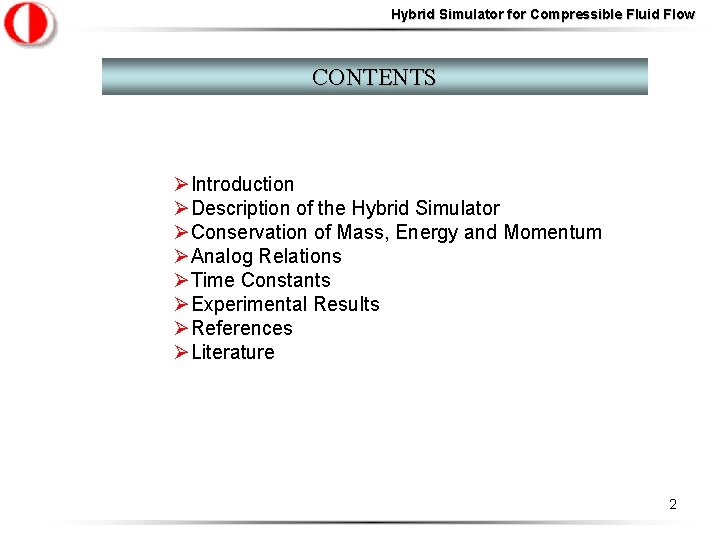 Hybrid Simulator for Compressible Fluid Flow CONTENTS ØIntroduction ØDescription of the Hybrid Simulator ØConservation