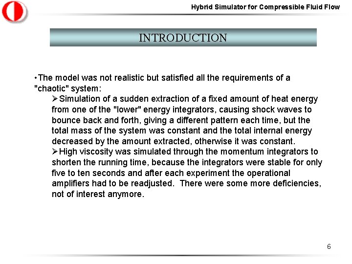 Hybrid Simulator for Compressible Fluid Flow INTRODUCTION • The model was not realistic but