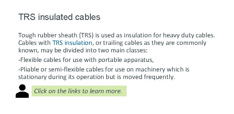 TRS insulated cables Tough rubber sheath (TRS) is used as insulation for heavy duty