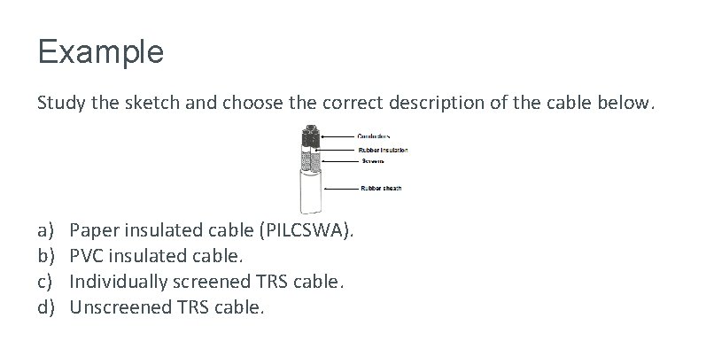 Example Study the sketch and choose the correct description of the cable below. a)