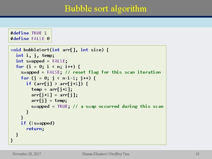 Bubble sort algorithm #define TRUE 1 #define FALSE 0 void bubble. Sort(int arr[], int