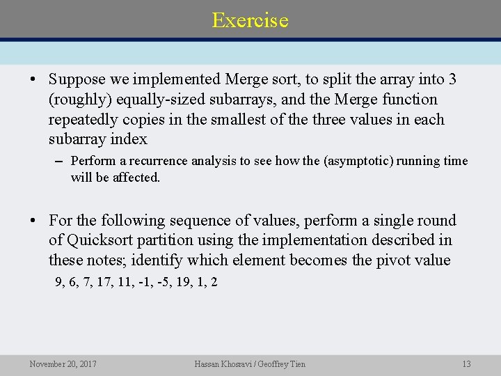 Exercise • Suppose we implemented Merge sort, to split the array into 3 (roughly)