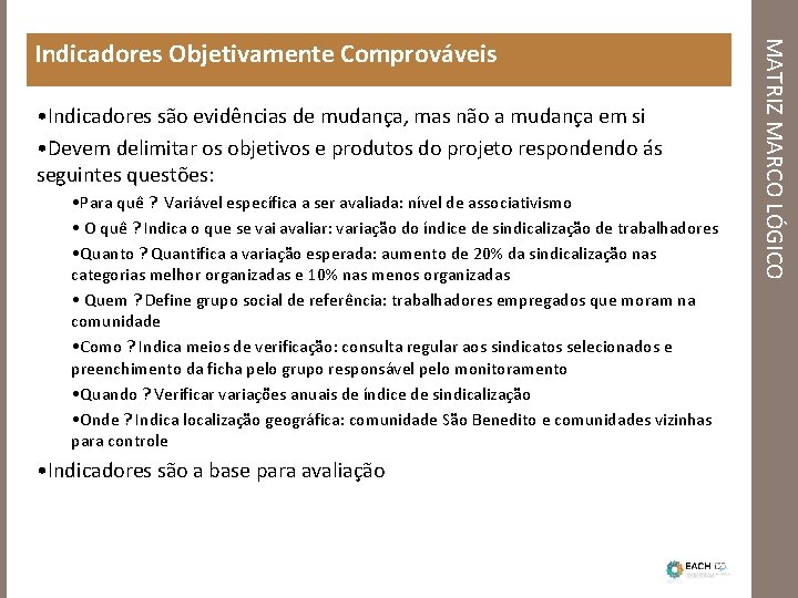  • Indicadores são evidências de mudança, mas não a mudança em si •
