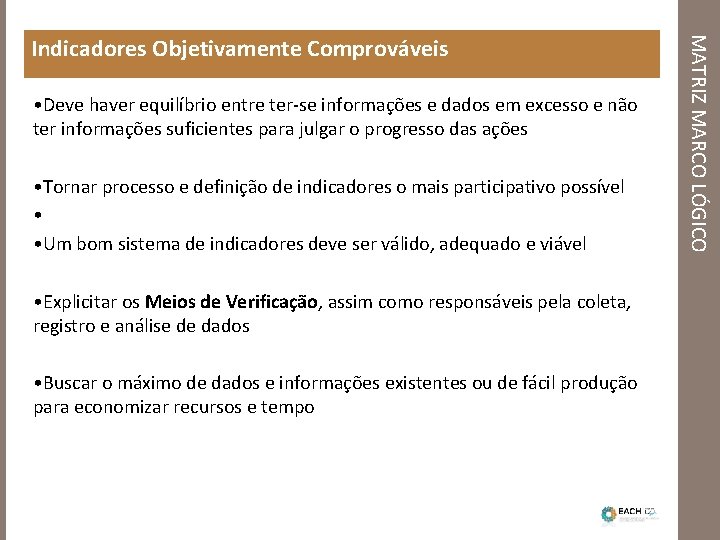  • Deve haver equilíbrio entre ter-se informações e dados em excesso e não