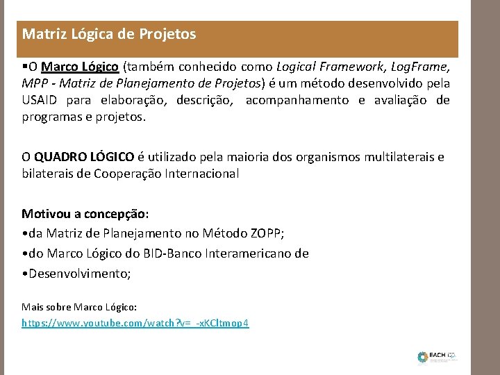 Matriz Lógica de Projetos §O Marco Lógico (também conhecido como Logical Framework, Log. Frame,