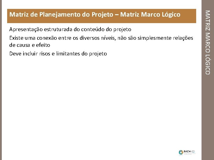 Apresentação estruturada do conteúdo do projeto Existe uma conexão entre os diversos níveis, não