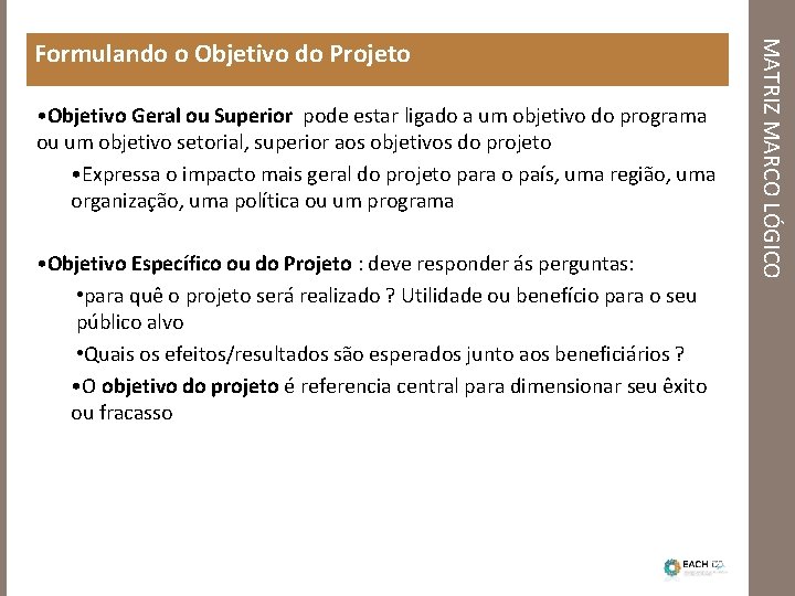  • Objetivo Geral ou Superior pode estar ligado a um objetivo do programa