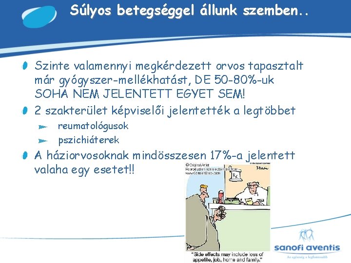 Súlyos betegséggel állunk szemben. . Szinte valamennyi megkérdezett orvos tapasztalt már gyógyszer-mellékhatást, DE 50