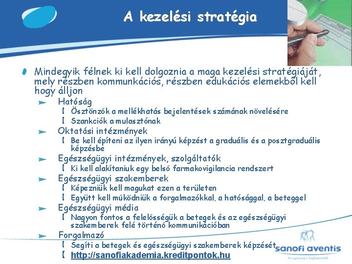 A kezelési stratégia Mindegyik félnek ki kell dolgoznia a maga kezelési stratégiáját, mely részben