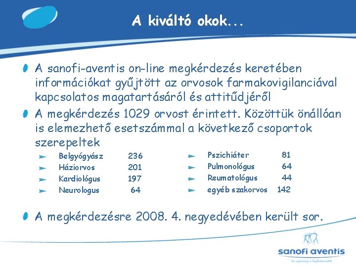 A kiváltó okok. . . A sanofi-aventis on-line megkérdezés keretében információkat gyűjtött az orvosok