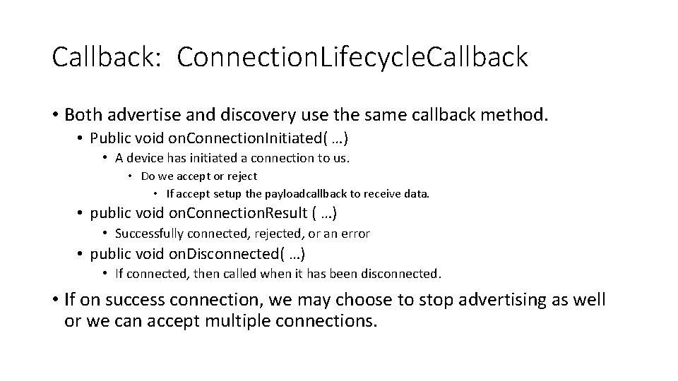 Callback: Connection. Lifecycle. Callback • Both advertise and discovery use the same callback method.