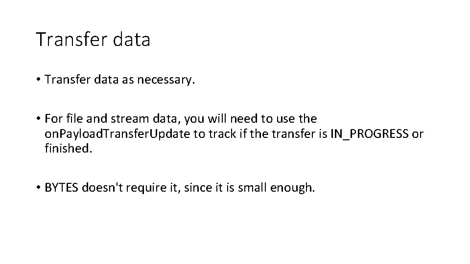 Transfer data • Transfer data as necessary. • For file and stream data, you