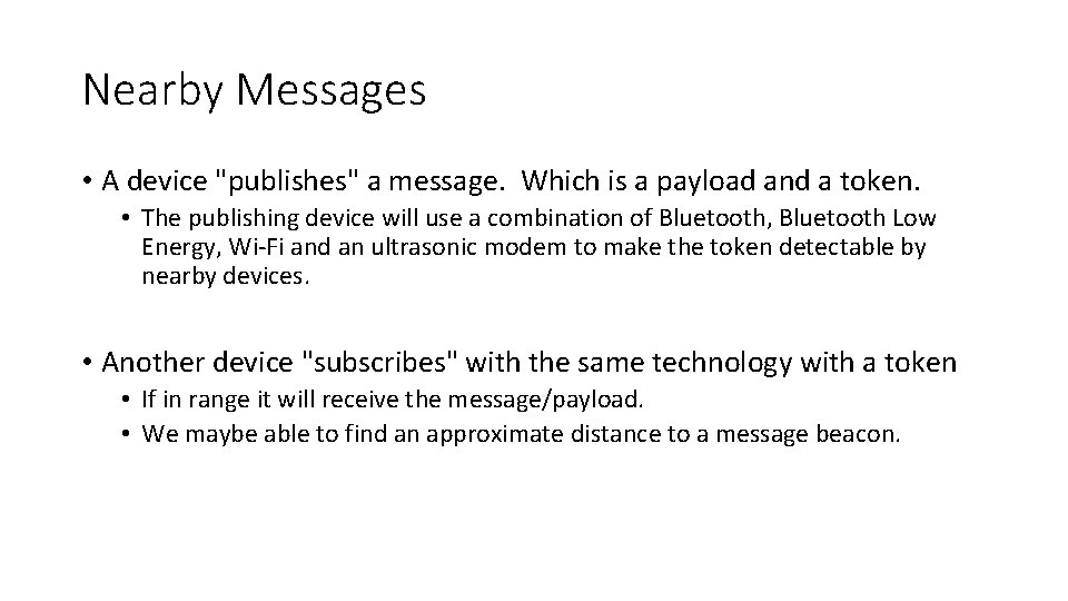 Nearby Messages • A device "publishes" a message. Which is a payload and a