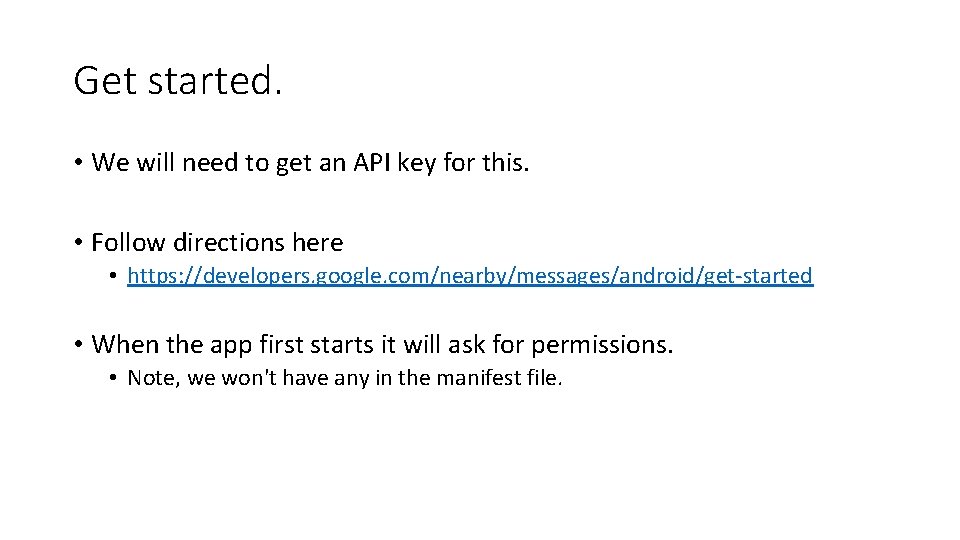 Get started. • We will need to get an API key for this. •