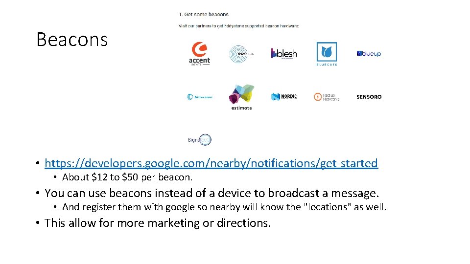 Beacons • https: //developers. google. com/nearby/notifications/get-started • About $12 to $50 per beacon. •