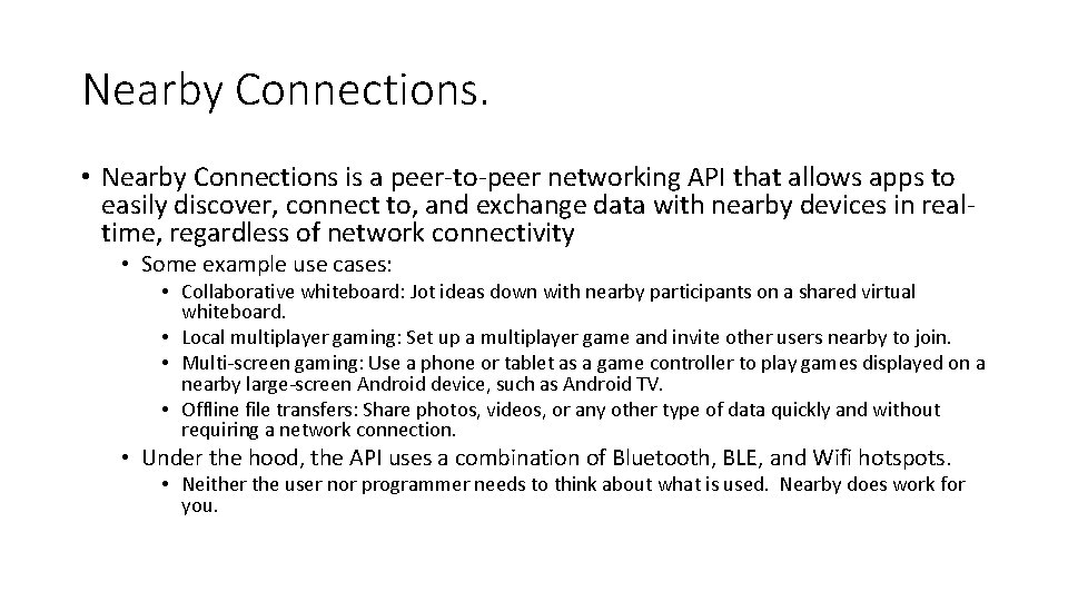 Nearby Connections. • Nearby Connections is a peer-to-peer networking API that allows apps to