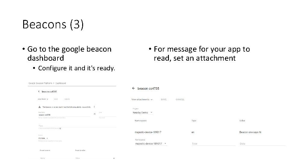 Beacons (3) • Go to the google beacon dashboard • Configure it and it's