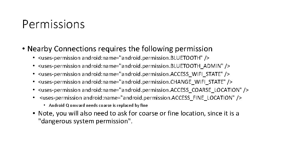 Permissions • Nearby Connections requires the following permission • • • <uses-permission android: name="android.